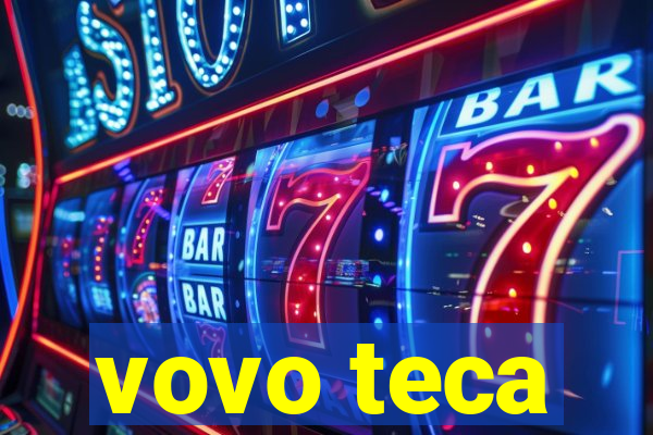 vovo teca